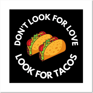 Don't Look For Love Look For Tacos Posters and Art